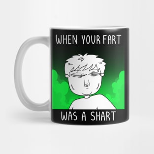 When your fart was a shart Mug